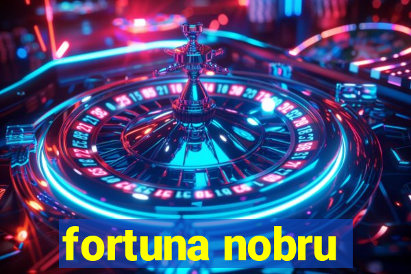 fortuna nobru